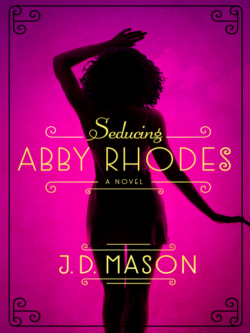 Title details for Seducing Abby Rhodes by J. D. Mason - Available